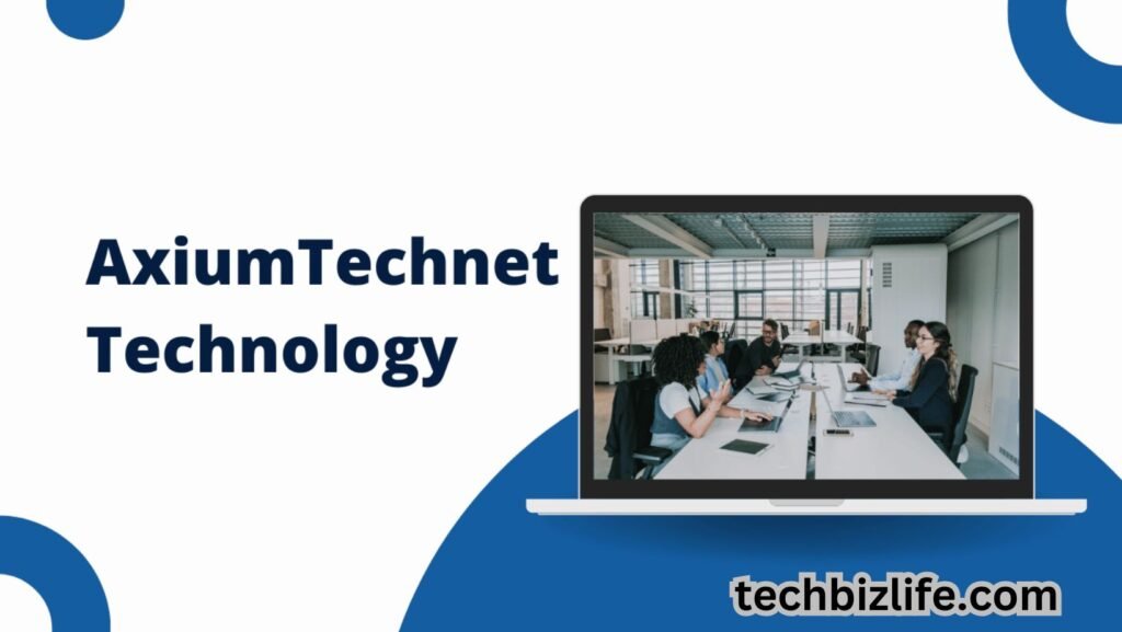 about technology from the axiumtechnet